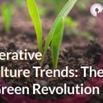 Regenerative Agriculture Trends