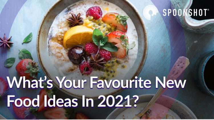 new food ideas 2021